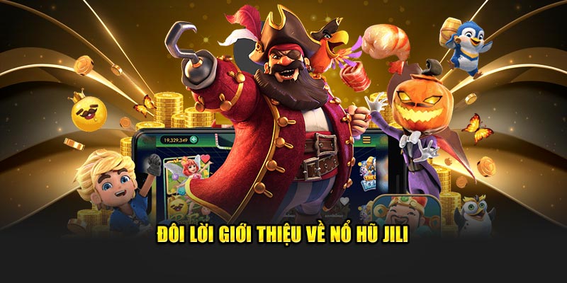 Nổ hũ JILI 8XX là nơi giúp bạn làm đầy túi tiền của mình