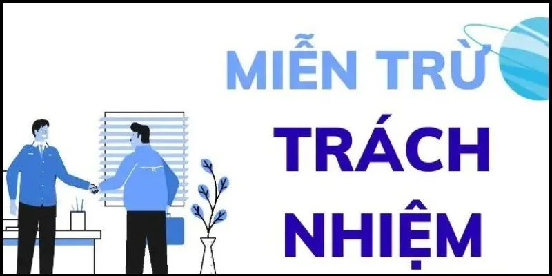 sợ lược về chính sách miễn trừ trách nhiệm 8xx 